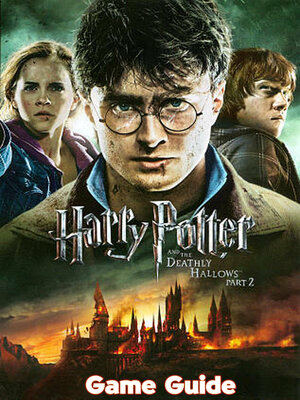 cover image of Harry Potter and the Deathly Hallows Part 2 Guide & Walkthrough
